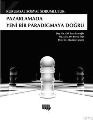 Kurumsal Sosyal Sorumluluk: Pazarlamada Yeni Bir Paradigmaya Doğru için detaylar