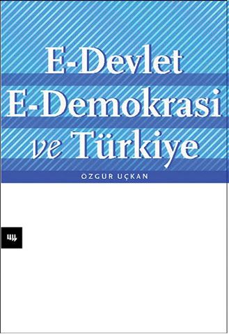 E-Devlet, E-Demokrasi ve Türkiye için detaylar