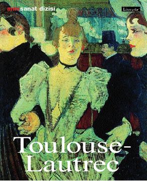 Henri de Toulouse-Lautrec; Hayatı ve Eserleri resmi