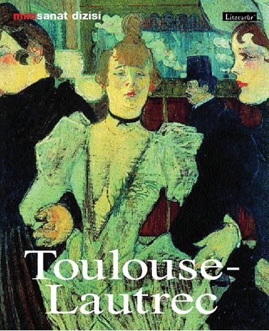 Henri de Toulouse-Lautrec; Hayatı ve Eserleri için detaylar