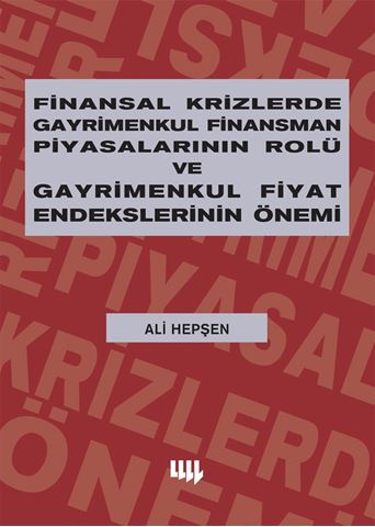 Finansal Krizlerde Gayrimenkul Finansman Piyasalarının Rolü ve Gayrimenkul Fiyat Endekslerinin Önemi için detaylar