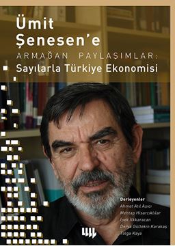 Ümit Şenesen’ e Armağan Paylaşımlar: Sayılarla Türkiye Ekonomisi resmi