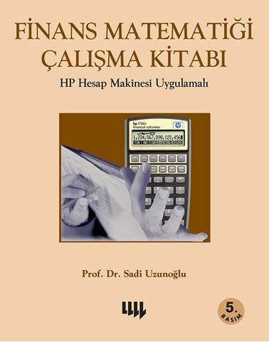 Finans Matematiği Çalışma Kitabı HP Hesap Makinesi Uygulamalı  5 .Basım için detaylar