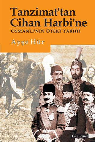 Tanzimat’tan Cihan Harbi’ne Osmanlı’nın Öteki Tarihi için detaylar