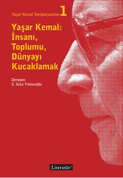 Yaşar Kemal:  İnsanı, Toplumu, Dünyayı Kucaklamak resmi