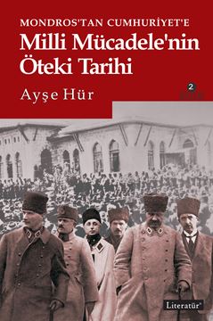 Mondros’tan Cumhuriyet’e Milli Mücadele’nin Öteki Tarihi 2. Basım resmi