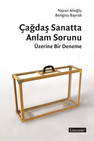 Çağdaş Sanatta Anlam Sorunu Üzerine Bir Deneme için detaylar