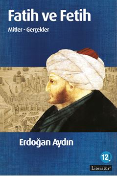 Fatih ve Fetih / Mitler - Gerçekler  12.Basım resmi