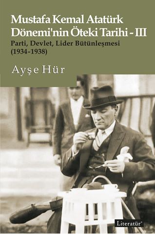 Mustafa Kemal Atatürk Dönemi’nin Öteki Tarihi-III için detaylar