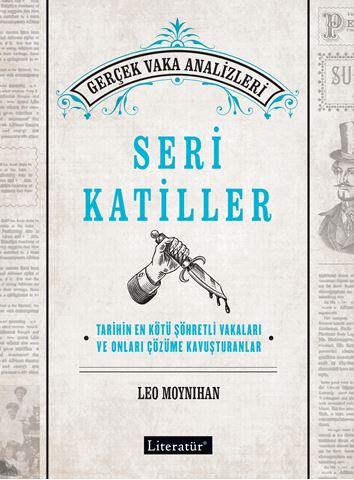 Seri Katiller Tarihin En Kötü Şöhretli Vakaları ve Onları Çözüme Kavuşturanlar için detaylar