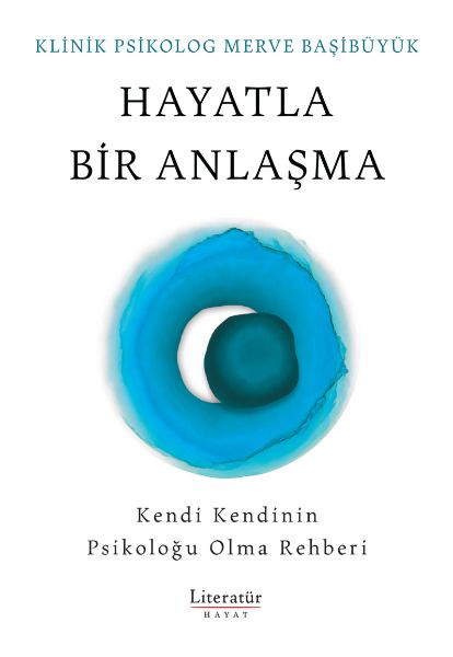 Hayatla Bir Anlaşma - Kendi Kendinin Psikoloğu Olma Rehberi resmi